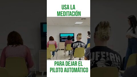 USA LA MEDITACIÓN PARA DEJAR EL PILOTO AUTOMÁTICO