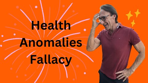 Health Anomalies Fallacy