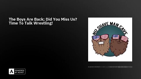 The Boys Are Back; Did You Miss Us? Time To Talk Wrestling!