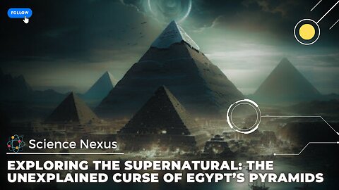 Exploring the Supernatural: The Unexplained Curse of Egypt’s Pyramids