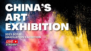 🔴LIVE: China’s Art Exhibition - 2023 SCFAI Graduation Exhibition