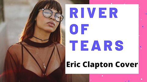 River of Tears - (Eric Clapton Cover)