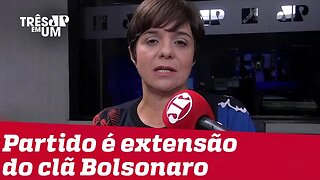 #VeraMagalhães: Partido é feito à imagem e semelhança de Bolsonaro