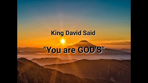King David Said ~ You are God's