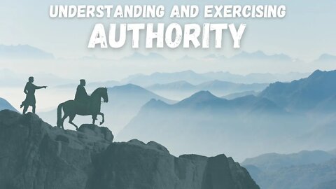 Understanding and Exercising Authority // Christian Authority