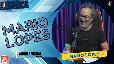 Áudio e Visual com Mario Lopes