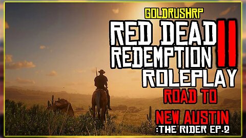 VILLAINY & SIN IN RED DEAD REDEMPTION 2 ROLEPLAY | TO NEW AUSTIN (Goldrush RP) The Rider Ep.2