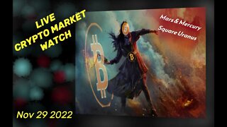 BREAKING!!LIVE CRYPTO MARKET Watch!! 11/29/22 #mars #mercury Square #uranus