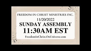 Freedom In Christ Sunday Assembly 11-20-22 | FreedomInChrist.OnUniverse.com