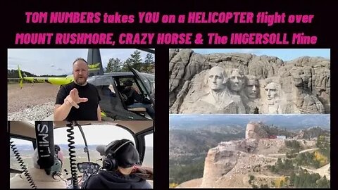 Tom NUMBERS flies YOU on a HELICOPTER over MOUNT RUSHMORE, CRAZY HORSE & The INGERSOLL Mine