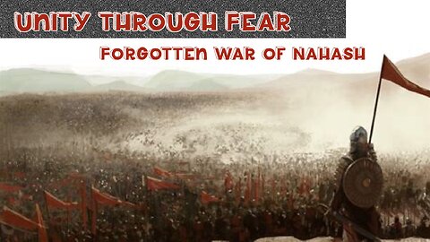 Unity Through Fear: Forgotten War of Nahash