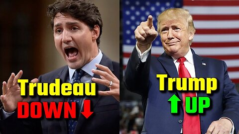 Trudeau Down Trump Up – WHAT?!