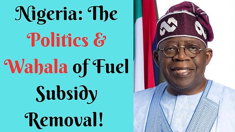 Nigeria: The Politics & Wahala of the Removal of Fuel Subsidy!
