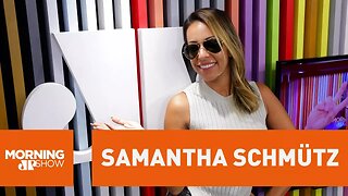 Entrevista completa com Samantha Schmütz