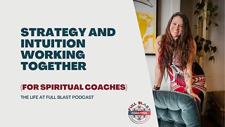 Strategy and Intuition Working Together (For Spiritual Coaches)