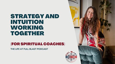 Strategy and Intuition Working Together (For Spiritual Coaches)