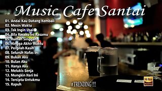 LAGU CAFE SANTAI - MUSIK CAFE INDONESIA 2023 - ENAK DIDENGAR SAAT BEKERJA LEMBUR