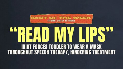 Read My Lips | Idiot of the Week | Bob Barr's Laws of the Universe