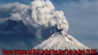 Volcanoes Earthquakes And PM 2.5 Live World News Report Today Live March 17th 2023!