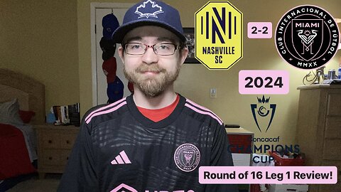 RSR6: Nashville SC 2-2 Inter Miami CF 2024 CONCACAF Champions Cup Round of 16 Leg 1 Review!