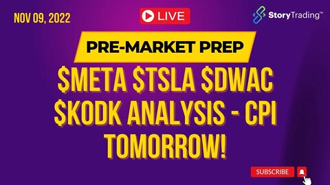 11/9/22 PreMarket Prep: $META $TSLA $DWAC $KODK Analysis - CPI Tomorrow!