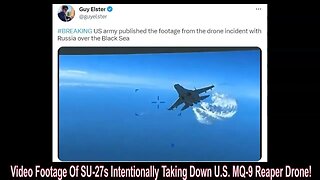 Video Footage Of SU-27s Intentionally Taking Down U.S. MQ-9 Reaper Drone!