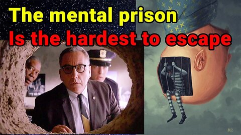 The Mental Prison is the Hardest to Escape