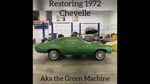 Restoring 1972 Chevelle Aka Green Machine