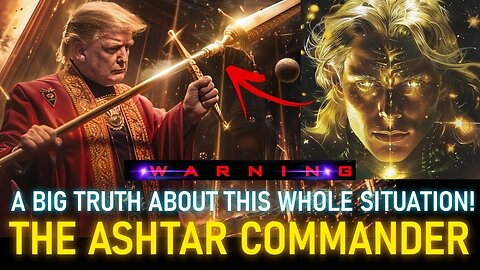 ASHTAR - a BIG TRUTH ABOUT THIS WHOLE SITUATION .