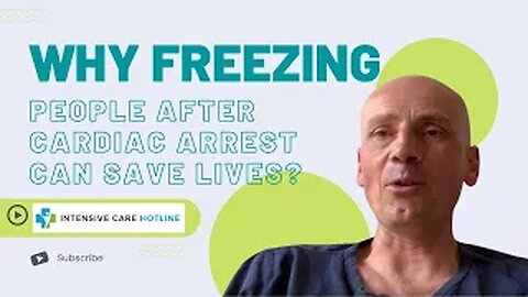 Why freezing people after cardiac arrest can save lives?