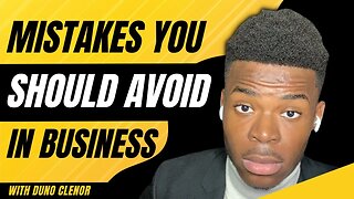 Mistakes You Should Avoid In Business | Duno Clenor