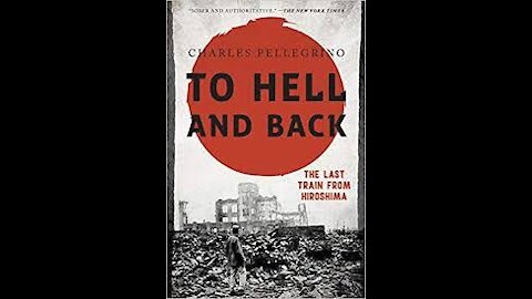 To Hell and Back: The Last Train from Hiroshima with Charles Pelligrino