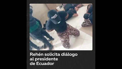 Guía penitenciario tomado como rehén solicita al presidente de Ecuador abrir un diálogo