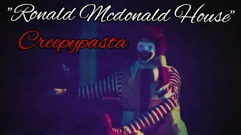 "Ronald Mcdonald House" Creepypasta