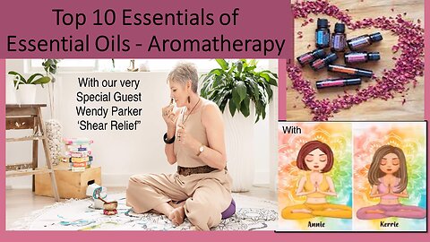 The Essentials of Essential Oils - Aromatherapy with Special Guest Wendy Parker
