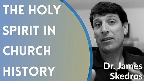 The Holy Spirit in Church History - Dr. James Skedros