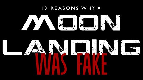 13 Reasons Why the Moon Landing was FAKE