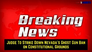 BREAKING NEWS: Judge Will Strike Down Nevada's Ghost Gun Ban on Constitutional Grounds