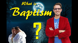 What is Baptism? A Biblical Understanding