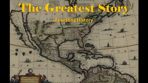 THE GREATEST STORY - Part 32 - Rewriting History