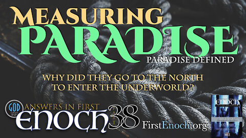 Measuring Paradise. Paradise Defined. Answers In First Enoch: Part 38
