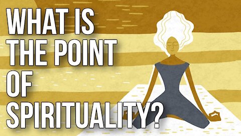 What is the point of spirituality ?