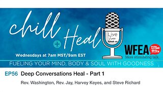 chill & Heal EP 56 | Deep Conversations Heal - Part 1