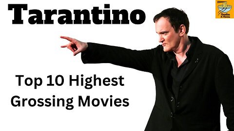 Quentin Tarantino Highest Grossing Movies Ever - Top 10