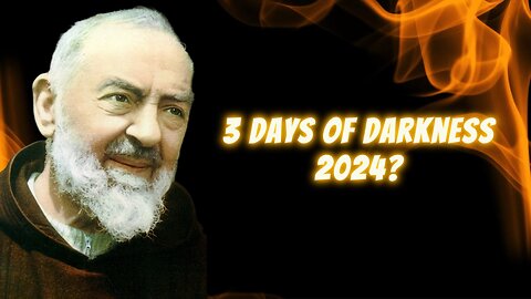 Padre Pio's Final Warning 2024: Three Days of Darkness Prophecy