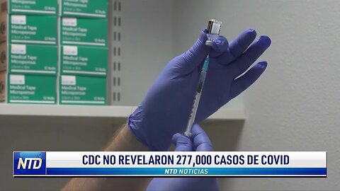 CDC no revelaron 277,000 casos de Covid-19 | NTD NOTICIAS