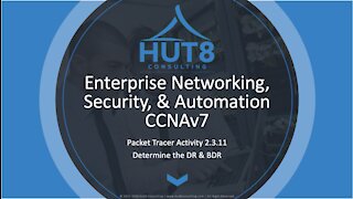 CCNAv7 - Enterprise Networking, Security, & Automation (ESNA) - Packet Tracer 2.3.11 (OSPF DR & BDR)