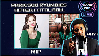 MOCHiPOP Live EP.04 | Park Soo Ryun dies after fatal fall | Korean Entertainment News