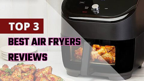 Top 3 Best Air Fryers Review in 2024