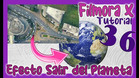 🆕 Como hacer el efecto SALIR DEL PLANETA con Filmora X 🔥 ✅ Google Earth ✅Tutorial 36